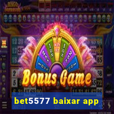 bet5577 baixar app